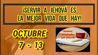 Tesoros de la Biblia  ¡Servir a Jehová es la mejor vida que hay Semana Octubre 7  13 [upl. by Eicram]