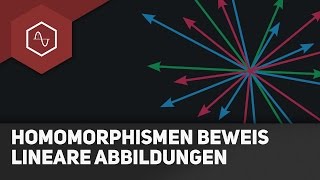 3 Beweise für Homomorphismen  Lineare Abbildungen – Vektorraumabbildungen 4 [upl. by Karlee]