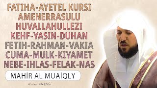 Fatiha Ayetel Kursi Amenerrasulu Kehf Yasin Fetih Vakia Duhan Rahman Cuma Mulk Nebe Mahir al Muaiqly [upl. by Asor]