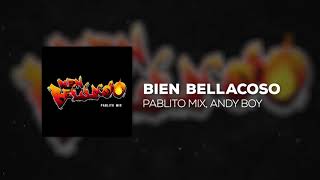 BIEN BELLACOSO  Andy Boy PABLITO MIX [upl. by Diella985]