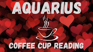 Aquarius THEYRE COMINGCoffee Cup Reading [upl. by Yntrok]