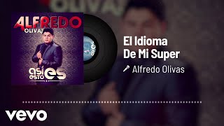 Alfredo Olivas  El Idioma De Mi Super Audio [upl. by Radborne520]