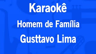 Karaokê Homem de Família  Gusttavo Lima [upl. by Eves]