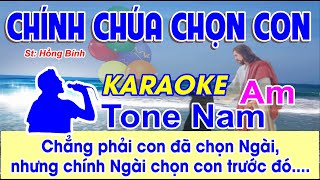 Chính Chúa Chọn Con Karaoke Tone Nam  St Hồng Bính  Chẳng phải con đã chọn Ngài [upl. by Figone]