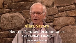 Allan Savory Hope for Reversing Desertification and Climate Change  What You Can Do [upl. by Nolrac]