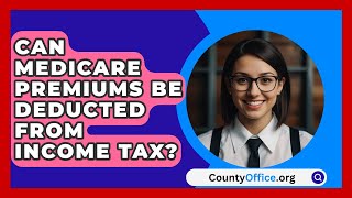 Can Medicare Premiums Be Deducted From Income Tax  CountyOfficeorg [upl. by Mildrid448]