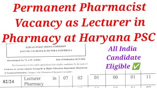 Permanent Pharmacist Vacancy as Pharmacy Lecturer at Haryana PSC  All India Candidate Eligible [upl. by Rocco]