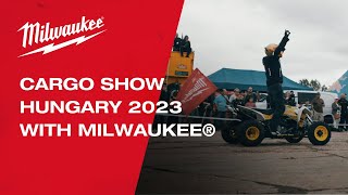 Cargo Show Hungary 2023 with MILWAUKEE® 🇵🇱🇨🇿🇷🇴🇭🇺🇸🇰 [upl. by Suilienroc]