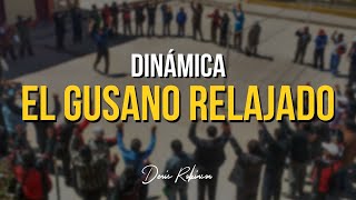 DINÁMICA El gusano relajado  Denis Robinson [upl. by Anertal]