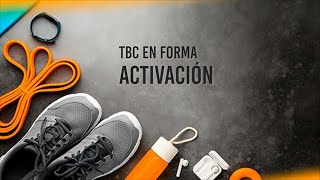 TBC EN FORMA 04  Fase de activación [upl. by Dnomsad]