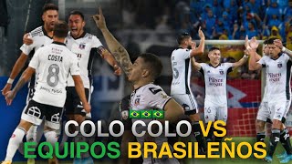 COLO COLO VS EQUIPOS BRASILEÑOS [upl. by Reiser885]