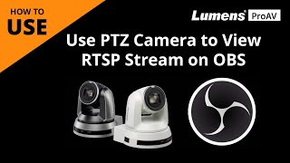 UseAV How to Use IP PTZ Camera to View RTSP Stream on OBS  Lumens ProAV [upl. by Laicram]