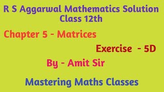 R S Aggarwal Solution Class 12th Maths  Matrices Ex  5D [upl. by Eilitan]