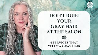 Dont Ruin Your Gray Hair At The Salon 4 Services That Yellow Gray Hair  Joli Campbell [upl. by Lenoj757]