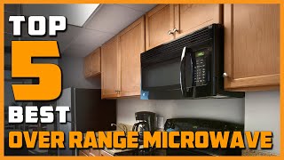 Best Over Range Microwaves in 2022  Top 5 Over Range Microwaves Review [upl. by Sommers]