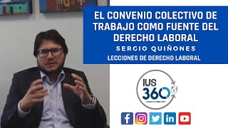 El Convenio Colectivo de Trabajo como Fuente del Derecho Laboral  Sergio Quiñones [upl. by Decato361]