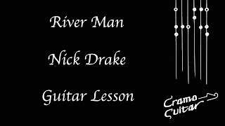 River Man  Nick Drake  In Depth Guitar Lesson [upl. by Aicyla892]