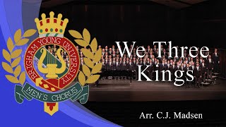 We Three Kings arr Christopher J Madsen  BYU Mens Chorus [upl. by Danya]