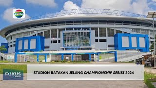 STADION BATAKAN JELANG CHAMPIONSHIP SERIES 2024 [upl. by Barry]