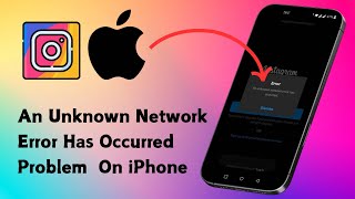 How to Fix Instagram An Unknown Network Error Has Occurred Problem On iPhone [upl. by Maurreen]