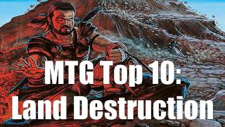 MTG Top 10 Land Destruction  Magic the Gathering  Episode 50 [upl. by Nylorahs946]