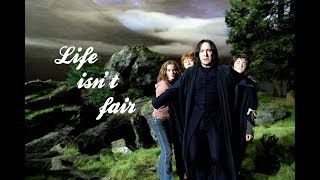 A Severus Snape Tribute  Life isn’t fair [upl. by Hymie]