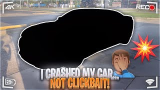 I CRASHED MY CAR 💔💔 NOT CLICKBAIT [upl. by Aicirtan]