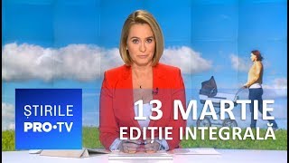 Știrile PRO TV  13 martie 2019  EDIȚIE INTEGRALĂ [upl. by Yespmed]