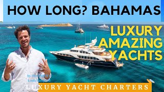 HOW Long to Charter LUXURY YACHT in The Bahamas Amazing BAHAMAS with Louis [upl. by Donaugh]