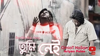 Tumi nai  BanGla Rap Song  Emotional Rap  OmiaT HaSan  Ariyan Polas [upl. by Yrmac]