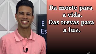 Da morte para a vida Das trevas para a Luz [upl. by Aleiram512]