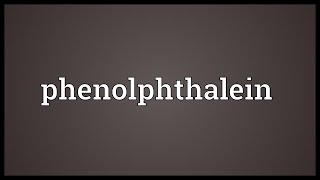 Phenolphthalein Meaning [upl. by Clement277]