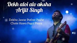 Dekho aloy alo aksha With lyrics by Arijit Singh👍 [upl. by Mariandi]