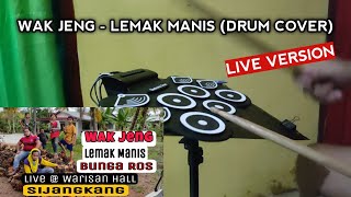 WAK JENG  LEMAK MANIS DRUM COVER LIVE VERSION [upl. by Alcock]