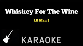 Lil Man J  Whiskey For The Wine  Karaoke Guitar Instrumental [upl. by Fante]