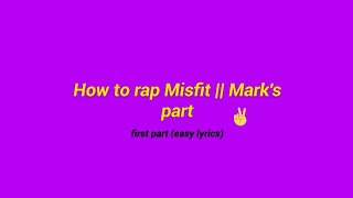 How to rap quotMisfitquot  Marks part ・゜intro easy lyrics ゜・ [upl. by Ahsropal572]