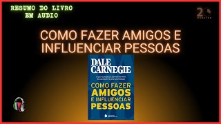 Como fazer amigos e influenciar pessoas Dale Carnegie [upl. by Linc]