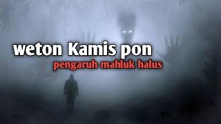 Kamis pon pengaruh mahluk halus [upl. by Nnyleve807]