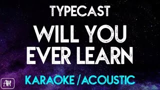 Typecast  Will You Ever Learn KaraokeAcoustic Instrumental [upl. by Guido]