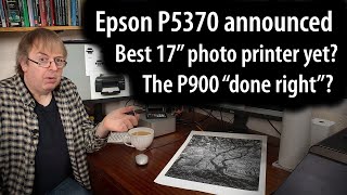 The best 17quot photo printer yet Epson P5370 announcement A2 roll paper support 10 ink  heavy duty [upl. by Girhiny]