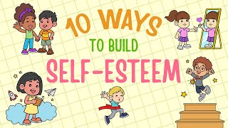 SelfEsteem For Kids  10 Ways To Build SelfEsteem amp SelfConfidence [upl. by Aliahs925]