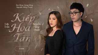 KIẾP HOA TÀN Lyric Video  Lala Trần x Nguyễn Hồng Thuận  Đàn bà cũ hát đâu ai nghe [upl. by Adnalro327]