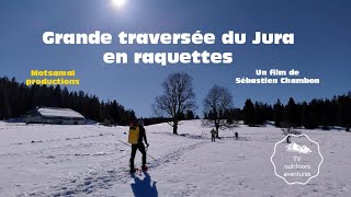 La Grande Traversée Du Jura GTJ Raquettes 2023 Intégrale [upl. by Recneps]