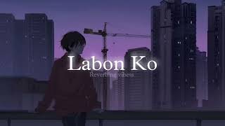 Labon ko  slowedrevebed  song  kk [upl. by Reinert]