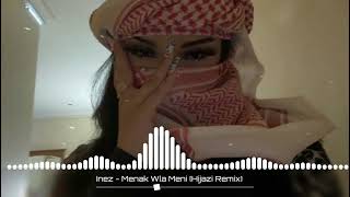 Inez  Menak Wla Meni Hijazi Remix  New Music 2023 🎶  Arabic Music [upl. by Ledeen]