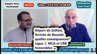 Dimanche Soir Foot Zelfani parti Bouzidi revient quelles conséquences sur la JSK MCA CRB [upl. by Marlie]