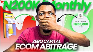 Make ₦200K Daily With Ecom Arbitrage in Nigeria [upl. by Lunt531]