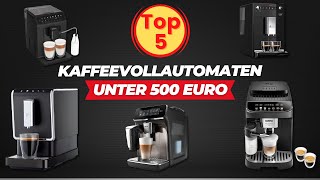 BudgetFreundliche Kaffeevollautomaten Die Top 5 unter 500 Euro [upl. by Sanjiv967]