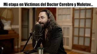 Mi etapa en Víctimas del Doctor Cerebro y Molotov  Charla con Jay de la Cueva [upl. by Holt]