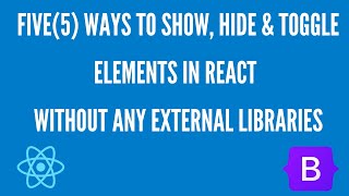 5 Ways To Show Hide amp Toggle an Element in React using React Hooks [upl. by Ecnahoy]